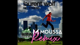 Laurent Wolf  No Stress Moussa 2024 Remix [upl. by Grover]