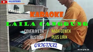 KARAOKE  LAILA CANGGUNG  COVER BY IYETH BUSTAMI  ORIGINAL  PLUS LIRIK  NADA CEWEK  korg pa3x [upl. by Aerdnwahs]