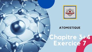 Atomistique s1 SMPC exercice 7 chapitre 3  chapitre 4 [upl. by Marko]