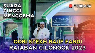 QORI SYEKH RAJIF FANDI TERBARU  RAJABAN CILONGOK 2023 [upl. by Crisey]