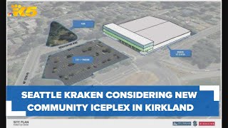 Seattle Kraken considering building new community iceplex in Kirkland [upl. by Yelac725]