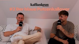 2 Der blaue Putzenkallover  Kaffeesieren mit Jesco amp Sdrean [upl. by Reivaj]