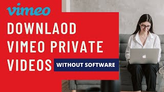 How to download Any Private Vimeo Video  Embedded Private Vimeo videos in mp4  Website Techniques [upl. by Arrait834]