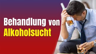 Alkoholprobleme 4 Behandlung von Alkoholsucht [upl. by Anniram]