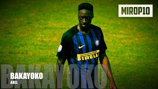 AXEL BAKAYOKO ✭ INTER ✭ THE TALENT ✭ Skills amp Goals ✭ [upl. by Ziagos]