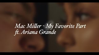 Mac Miller  My Favorite Part ft Ariana Grande Lyrics [upl. by Egiaf]