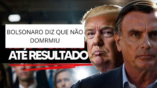 BOLSONARO NÃO DORMIU ATÉ TER CERTEZA DE VITÓRIA DONALD TRUMP [upl. by Richards106]