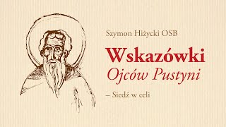 Wskazówki Ojców Pustyni 2 Siedź w celi [upl. by Eimmelc]