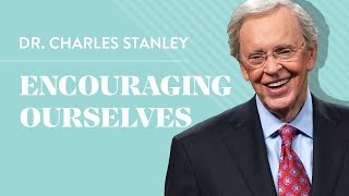 Encouraging Ourselves – Dr Charles Stanley [upl. by Maxey]