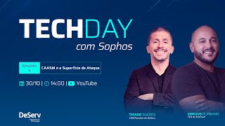 Techday com Sophos  Episódio 4 CAASM e a Superfície de Ataque [upl. by Tommie4]