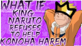 what if King Naruto refuses to help konoha harem [upl. by Beryle]