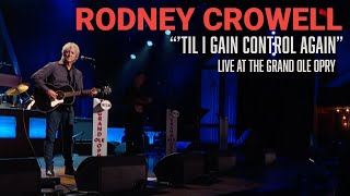 Rodney Crowell  ‘Til I Gain Control Again  Live At The Grand Ole Opry [upl. by Gollin]