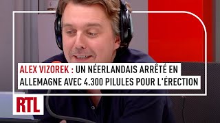 Alex Vizorek  Un homme arrêté en Allemagne avec 4 300 pilules pour lérection [upl. by Jordanson]