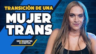 Una MUJER TRANS y su proceso de transición  Sexpedientes Secretos  Ep 72 [upl. by Allerim859]