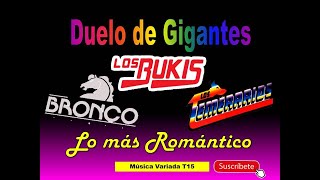 BukisTemerarios Bronco Exitos Romanticos [upl. by Ondrea395]