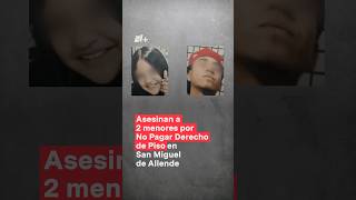 Asesinan a 2 menores de edad en San Miguel de Allende nmas shorts sanmiguel guanajuato [upl. by Melli417]