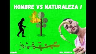 HOMBRE VS NATURALEZA [upl. by Ailatan664]