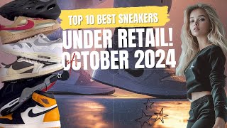 Top 10 Best Sneakers UNDER RETAIL October 2024 [upl. by Eedyaj]