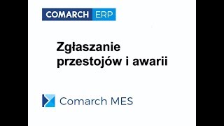 Comarch MES  Zgłaszanie przestojów i awarii [upl. by Nayrbo]