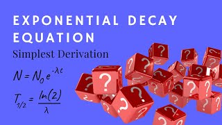 Simple Derivation of the Exponential Decay Equation [upl. by Naejarual]