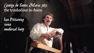 Cantiga de Santa Maria 363 The troubadour in chains medieval harp voice [upl. by Ardnala]