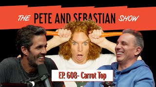 quotCarrot Topquot  EP 608  The Pete and Sebastian Show  quotFull Episodequot [upl. by Kciredohr]