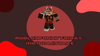 Roblox Funky Friday  Inking Mistake [upl. by Baumbaugh153]