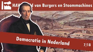 07 Burgers en Stoommachines  Democratisering  Democratie in Nederland [upl. by Anemolihp]