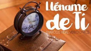 Marcos Vidal  Lléname de Ti Video Lyrics [upl. by Oilejor]