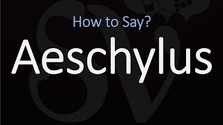 How to Pronounce Aeschylus CORRECTLY [upl. by Heathcote]