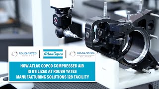 How Atlas Copco Compressed Air is Utilized at Roush Yates Manufacturing Solutions 128 Facility [upl. by Vaughan576]