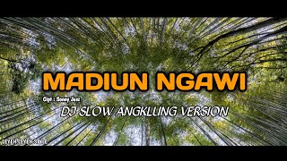 • MADIUN NGAWI • DJ SLOW ANGKLUNG STYLE [upl. by Auberta]