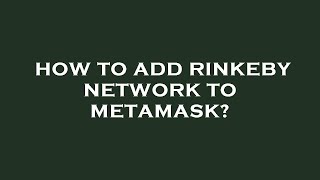 How to add rinkeby network to metamask [upl. by Sidonie]