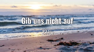 Eddin  gib uns nicht auf lyrics [upl. by Krid]