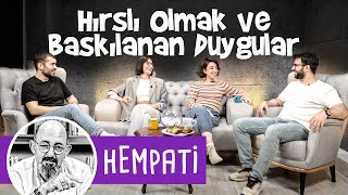 Hırslı Olmak ve Baskılanan Duygular  HEMPATİ  B04 [upl. by Nafets]