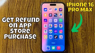 How to Get Refund on App Store Purchase iPhone 16 Pro Max Tutorial [upl. by Mitchell]