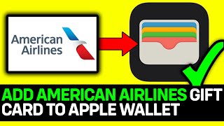 How To Add American Airlines Gift Card To Apple Wallet [upl. by Eaneg147]