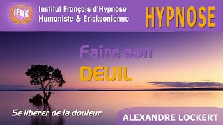 Hypnose pour FAIRE son DEUIL [upl. by Aisanahta]