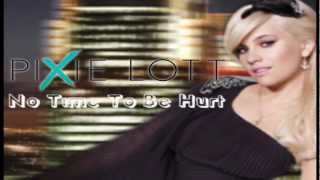 Pixie Lott  No Time To Be Hurt HQ with Lyrics [upl. by Sherj]