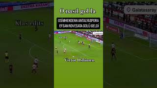 Galatasaray Antalyaspor Oshimen röveşata golü 🔥🔥 [upl. by Eelyek]