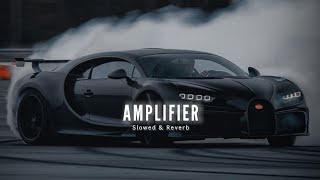 Amplifier  Slowed amp Reverb   Imran Khan [upl. by Aisitel896]