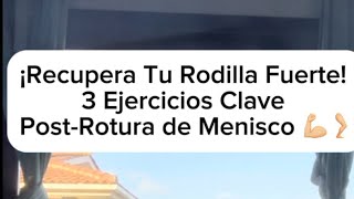 ¡Recupera Tu Rodilla Fuerte 3 Ejercicios Clave PostRotura de Menisco 💪🏼🦵🏼 [upl. by Adroj]