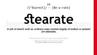 Pronunciation of Stearate  Definition of Stearate [upl. by Aneel]