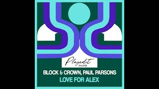 Block amp Crown · Paul Parsons  Love for Alex [upl. by Yemorej]