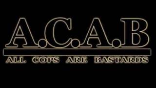 ACAB  All Cops Are Bastards [upl. by Aihtnamas]