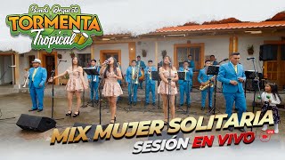 TORMENTA TROPICAL BANDA Orquesta  Mix Mujer Solitaria  sesión en vivo oficial 4k [upl. by Alit459]