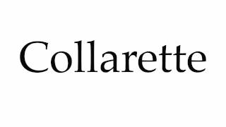 How to Pronounce Collarette [upl. by Anaej]