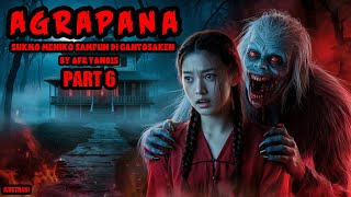 AGRAPANA  SUKMO MENIKO SAMPUN DI GANTOSAKEN  PART 6  KISAH MISTERI  THREAD HORROR AFRYAN015 [upl. by Crescin]