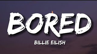 Bored  Billie Eilish Lyrics [upl. by Rosenblast]