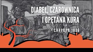 podcast 68 Diabeł czarownica i opętana kura Chałupy 1836 [upl. by Sharma]